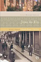 Melhores Crônicas João do rio: Seleção e Prefácio: edmundo Bouças e Fred Góes