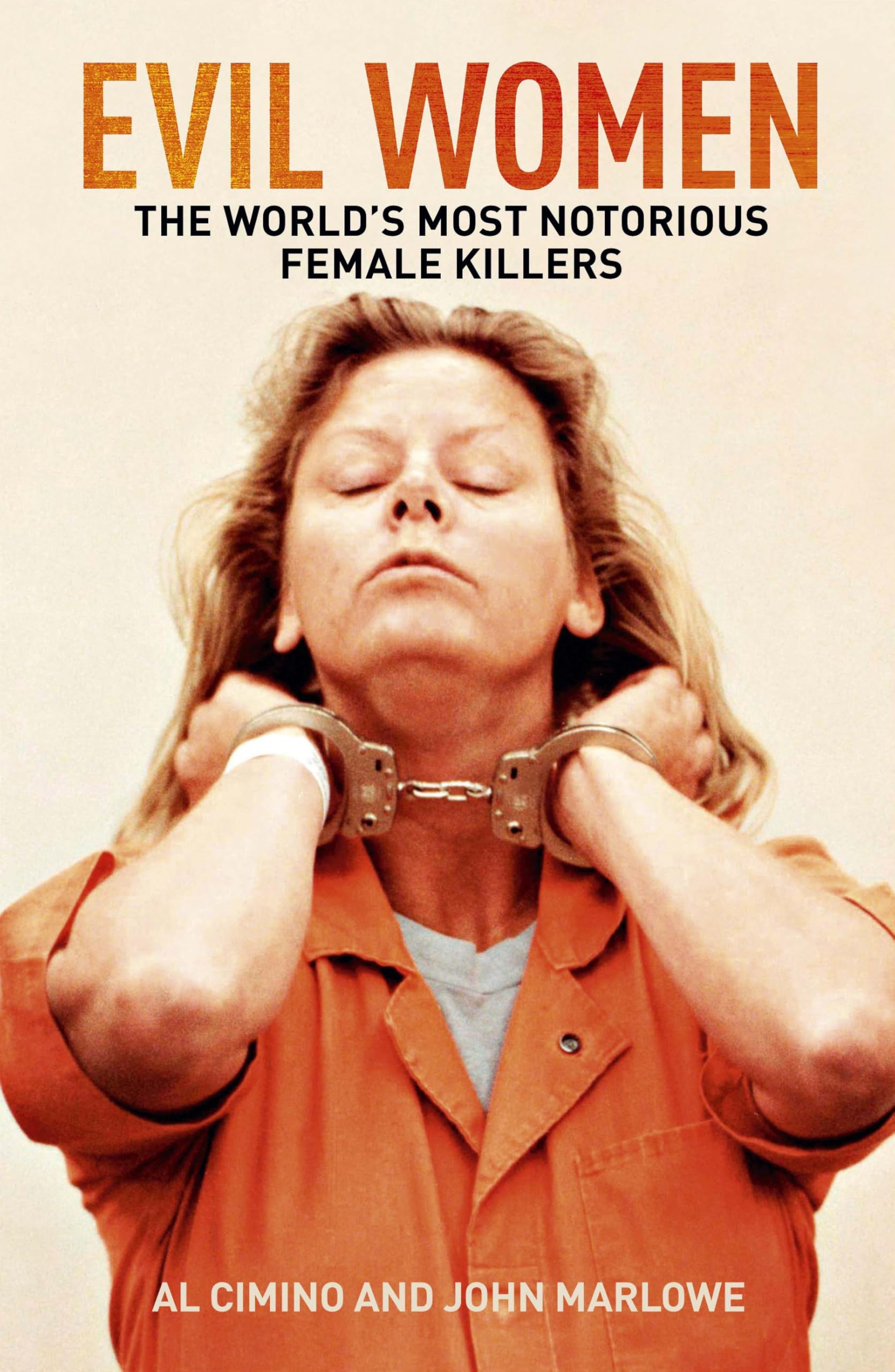 Evil Women: The World’s Most Notorious Female Killers (True Crime Casefiles)
