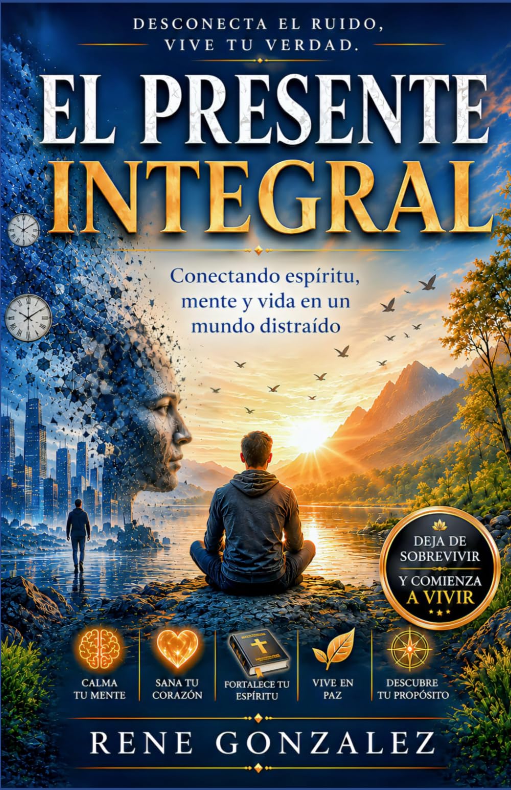 EL PRESENTE INTEGRAL: Conectando espíritu, mente y vida en un mundo distraído (PSICOLOGÍA DEL SIGLO XXI)