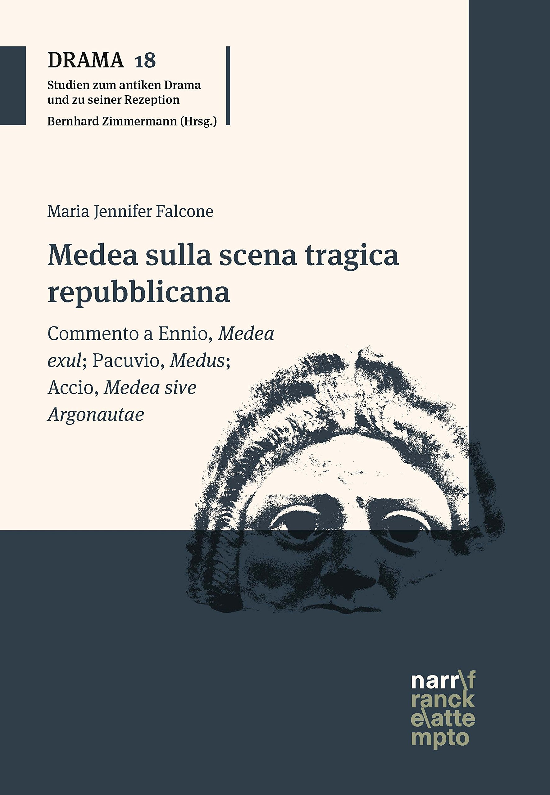 Medea sulla scena tragica repubblicana: Commento a Ennio, "Medea exul"; Pacuvio, "Medus"; Accio, "Medea sive Argonautae" (DRAMA – Studien zum antiken Drama und seiner Rezeption Vol. 18)