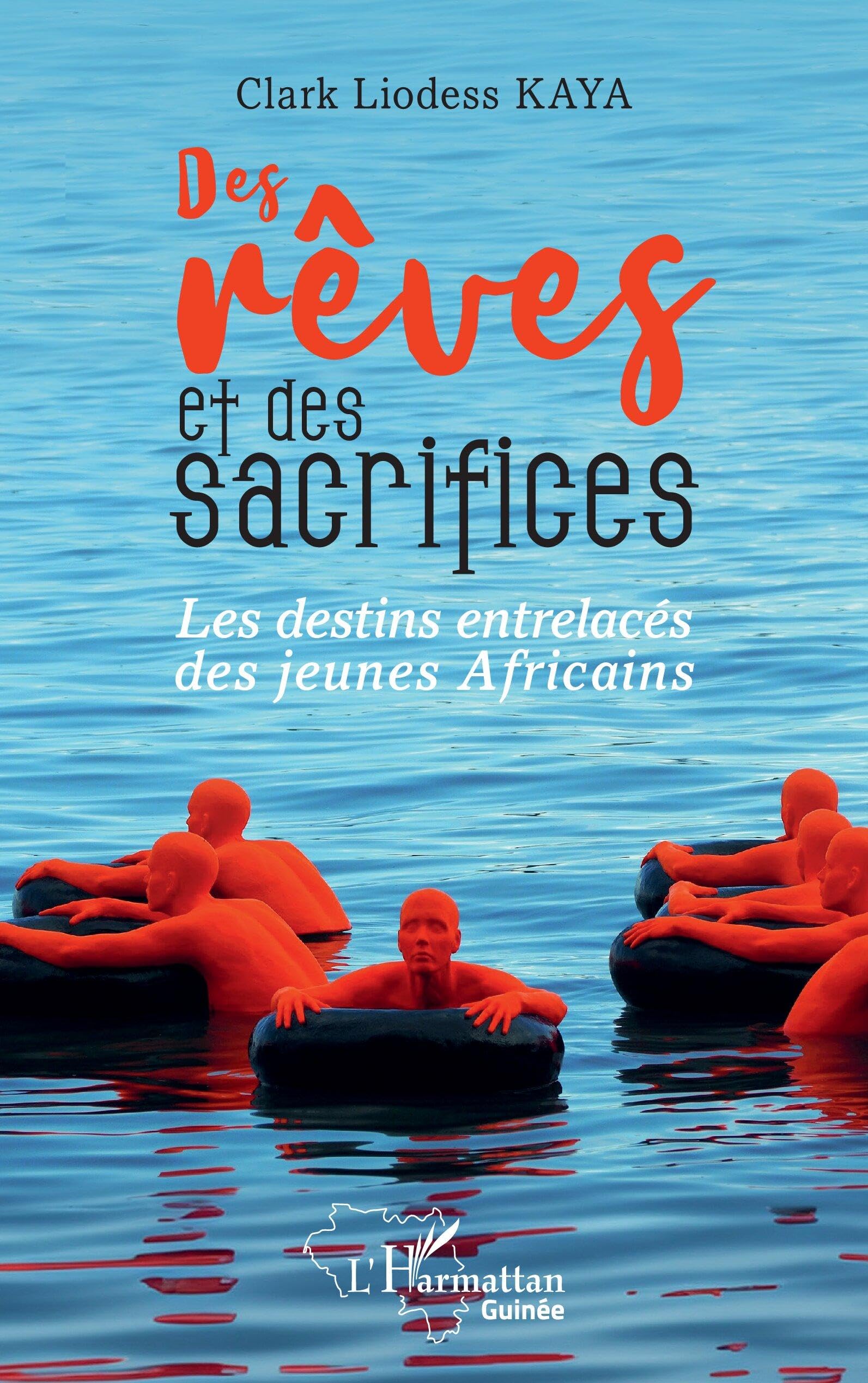 Des rêves et des sacrifices: Les destins entrelacés des jeunes Africains (Harmattan Guinée)