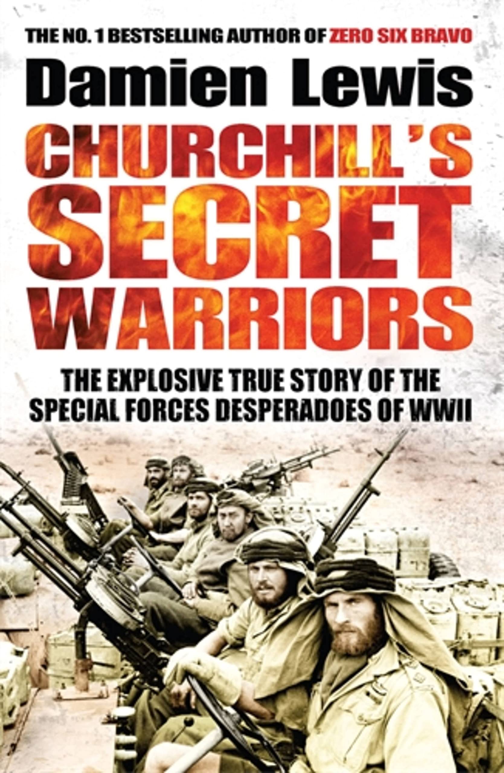 Churchill's Secret Warriors: Now a major Guy Ritchie film:... - Lewis, Damien