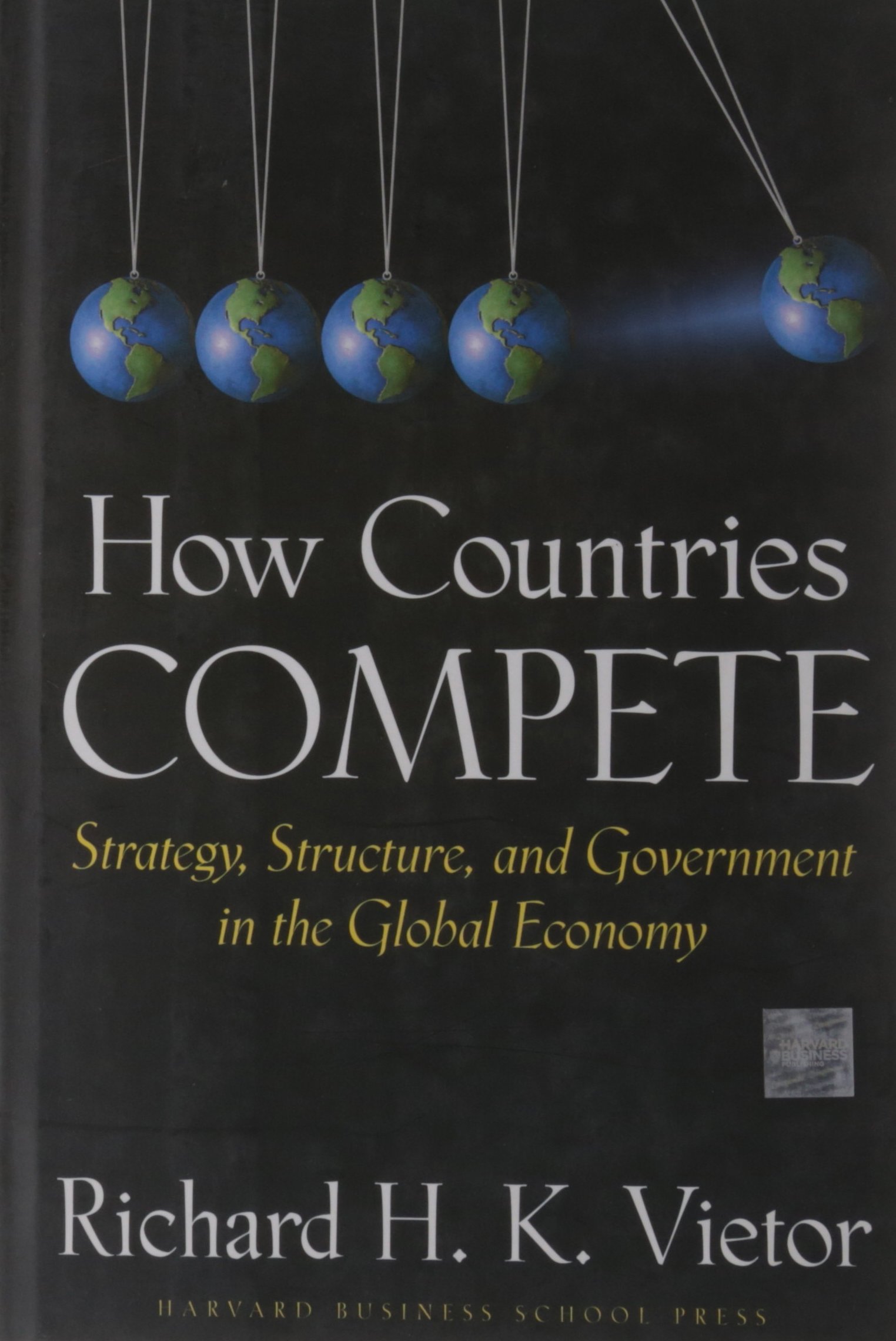 How Countries Compete: Strategy, Structure, and Government in the Global Economy