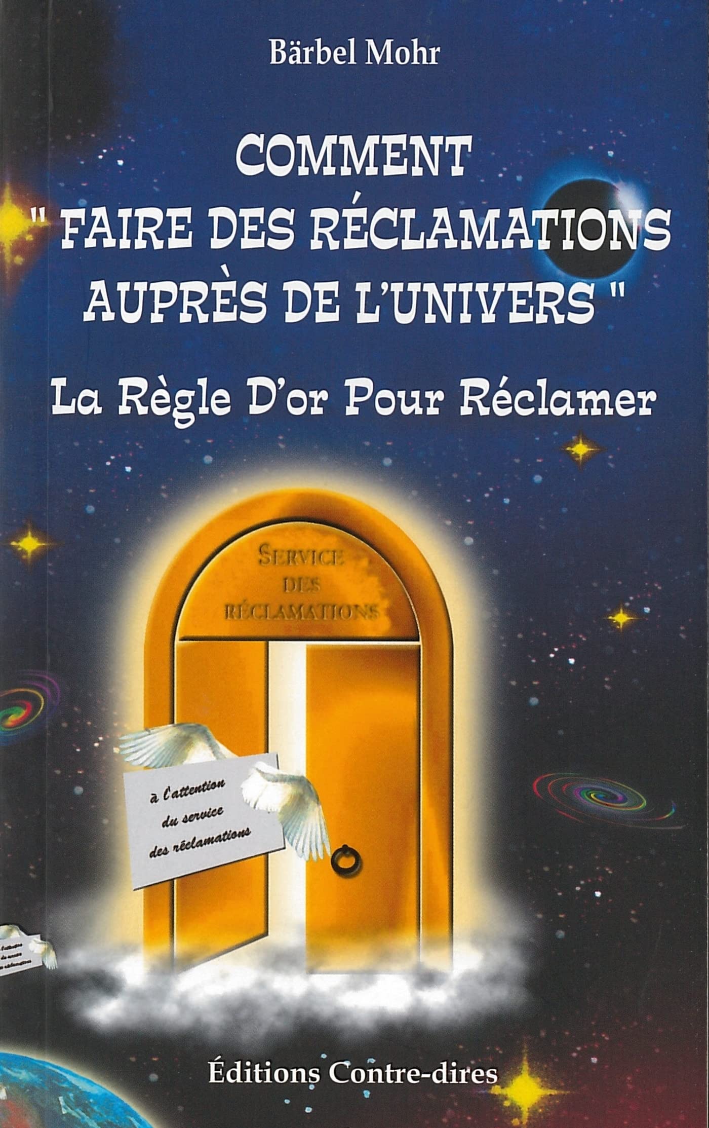 Comment faire des réclamations auprès de l'univers - La règle d'or pour réclamer (French Edition)