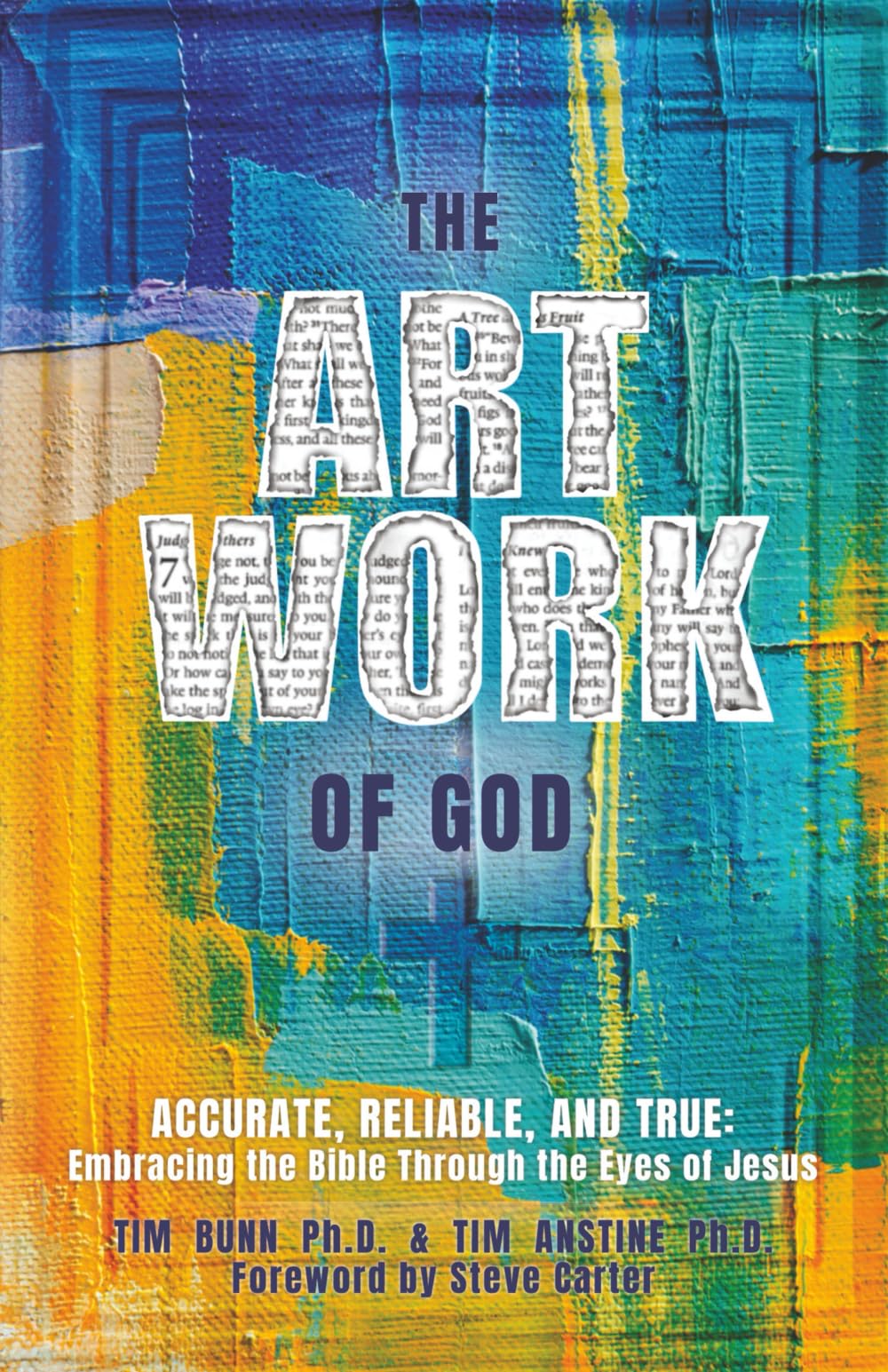 The ARTwork of God: Accurate, Reliable, and True: Embracing the Bible Through the Eyes of Jesus