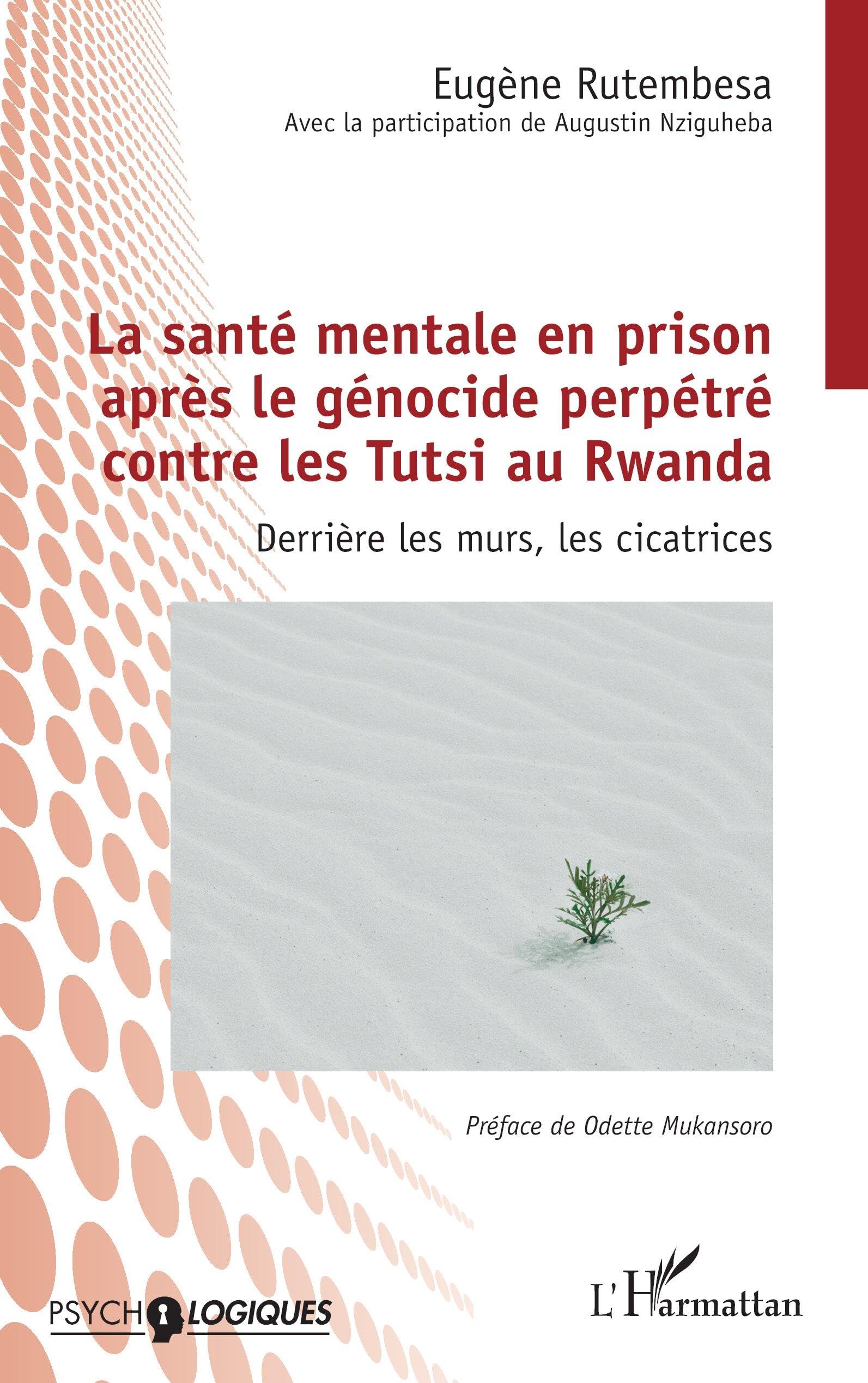 La santé mentale en prison après le génocide perpétré contre les Tutsi au Rwanda: Derrière les murs, les cicatrices (Psycho-Logiques)