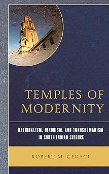 Temples of Modeity: Nationalism, Hinduism, and Transhumanism in South Indian Science-Wow! eBook