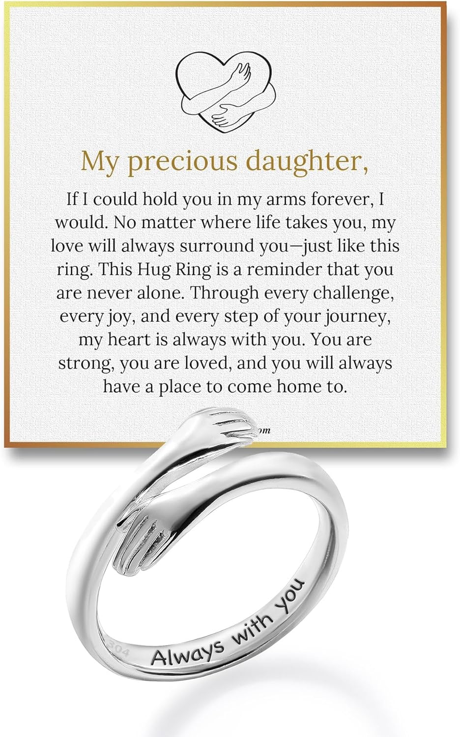 To My Daughter Hug Ring by Hope Rings – Inspirational 304 Stainless Steel Jewelry with “Always With You” Message – Adjustable Ring for Women – Tarnish Free Jewelry Gift for Her – Birthday Gift for Her