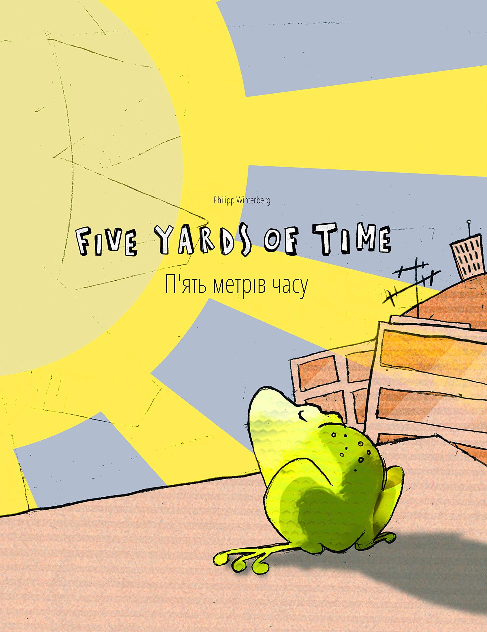 Five Yards of Time/П'ять метрів часу: Bilingual English-Ukrainian Picture Book (Dual Language/Parallel Text)