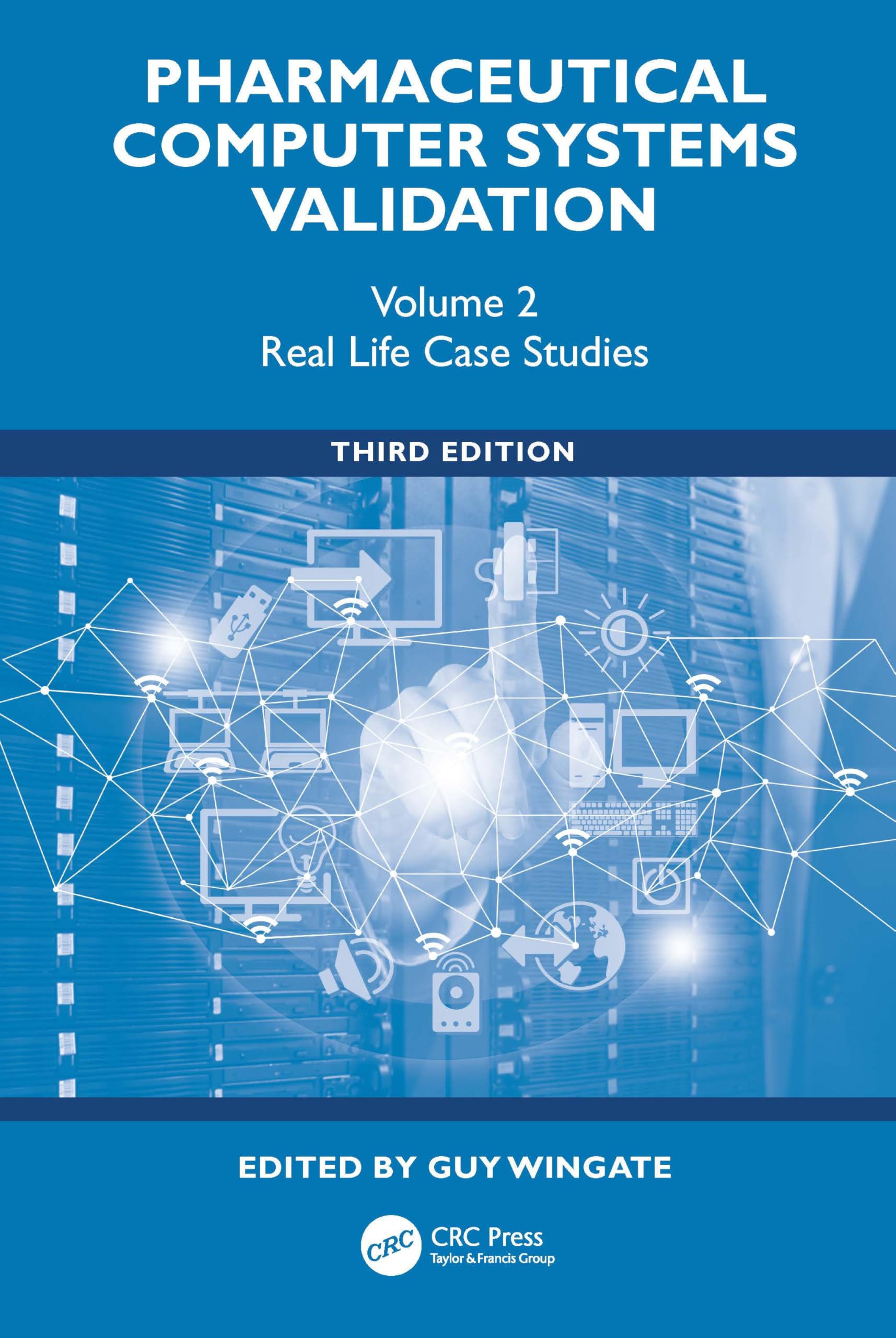 Pharmaceutical Computer Systems Validation: Volume 2 - Real Life Case Studies (Drugs and the Pharmaceutical Sciences)