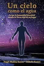 Un cielo como el agua: Lo que la humanidad descubrió cuando la Tierra dejó de ser hogar