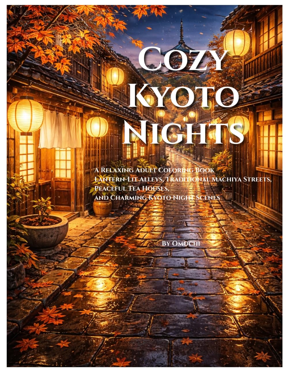 Cozy Kyoto Nights: An Adult Coloring Book Featuring Kyoto Night Scenes