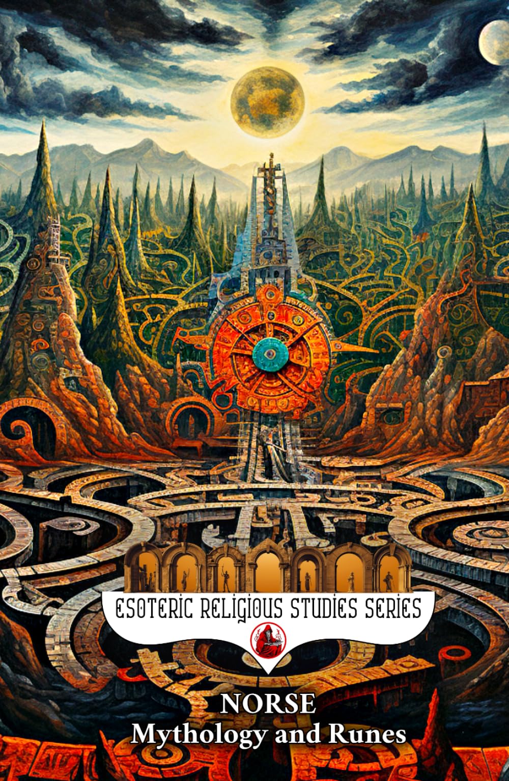 Norse Mythology and Runes: Nordic Paganism Book for Beginners: Viking Magic & Mythology, Shamanism, Gods & Goddesses, Elder Futhark, Yggdrasil, Saga ... & Ragnarok (Esoteric Religious Studies)