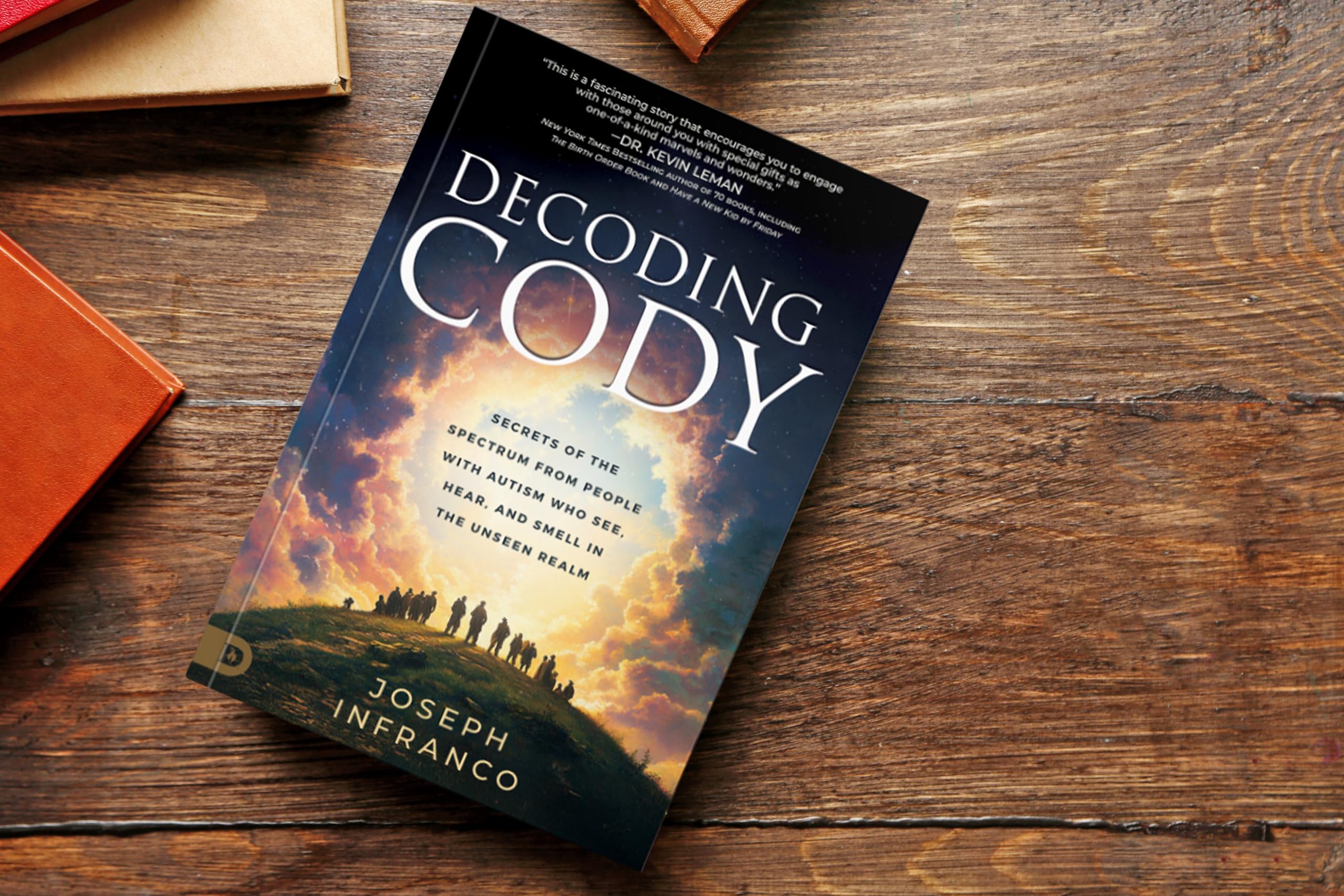 Decoding Cody: Secrets of the Spectrum from People with Autism Who See, Hear, and Smell in the Unseen Realm