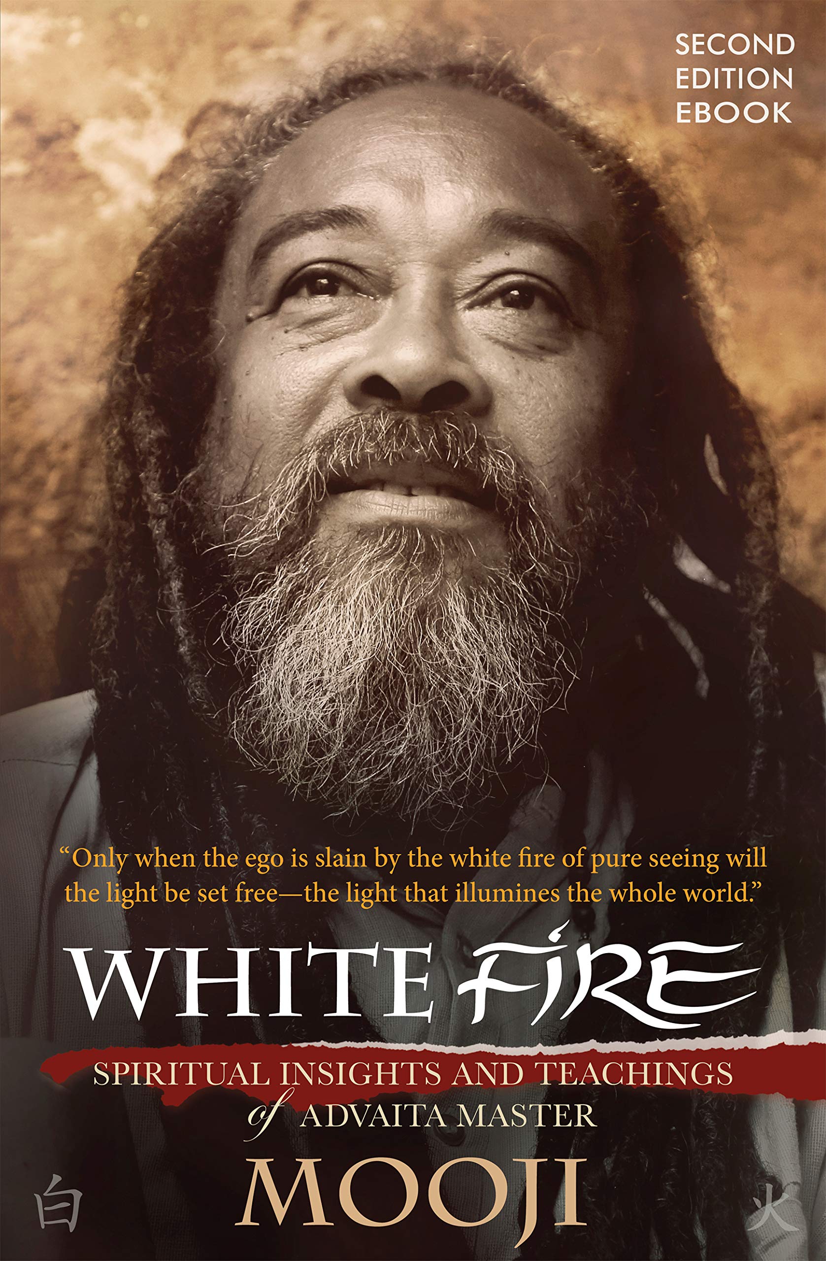 White Fire (2ND EDITION): Spiritual Insights and Teachings of Advaita Master Mooji