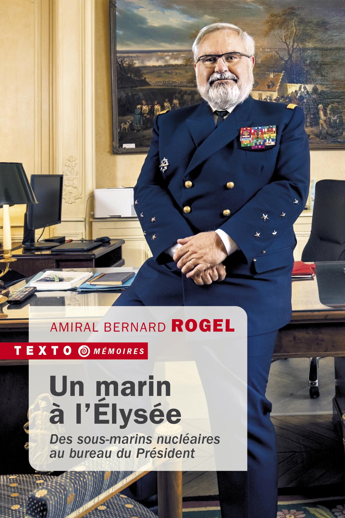 Un marin à l'Élysée: Des sous-marins nucléaires au bureau du Président