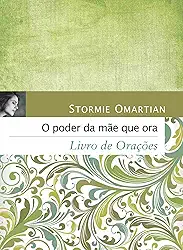 O poder da mãe que ora - Livro de orações: Livro de orações