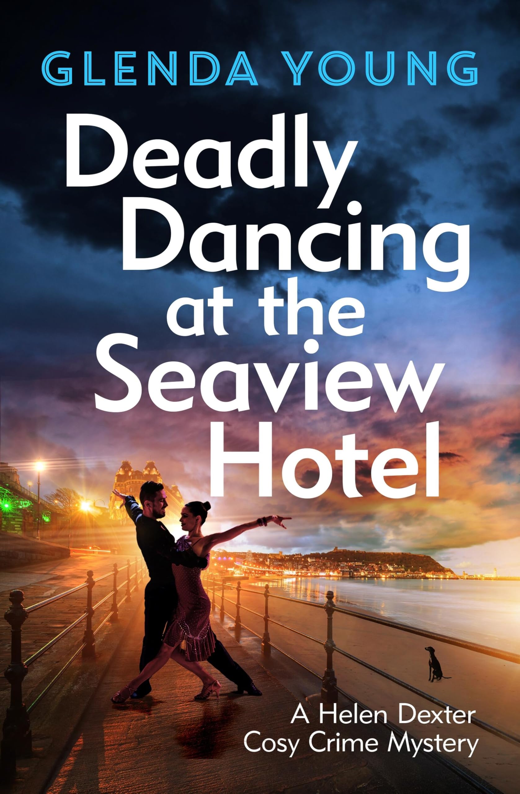 Deadly Dancing at the Seaview Hotel: A Helen Dexter mystery 4 (A Helen Dexter Cosy Crime Mystery)