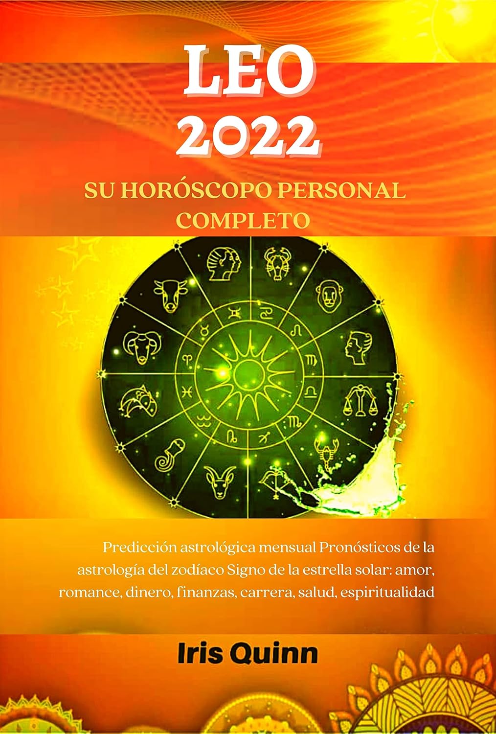 SU HORÓSCOPO PERSONAL COMPLETO LEO 2022: Predicción astrológica mensual Pronósticos de la astrología del zodíaco Signo de la estrella solar (Spanish Edition)      Kindle Edition