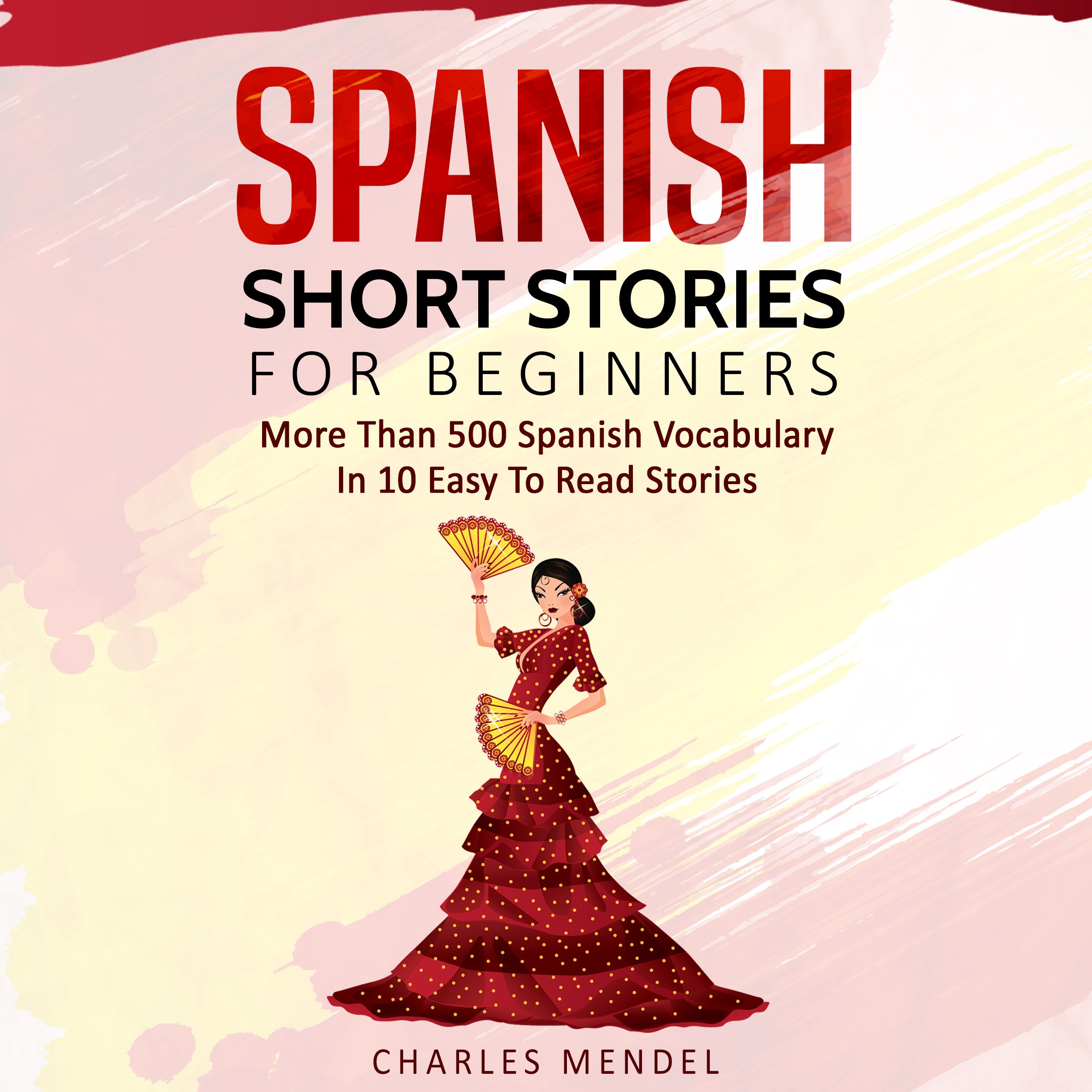 Cover art for Spanish Short Stories for Beginners: More Than 500 Short Stories in 10 Easy to Read Stories (Spanish Edition)