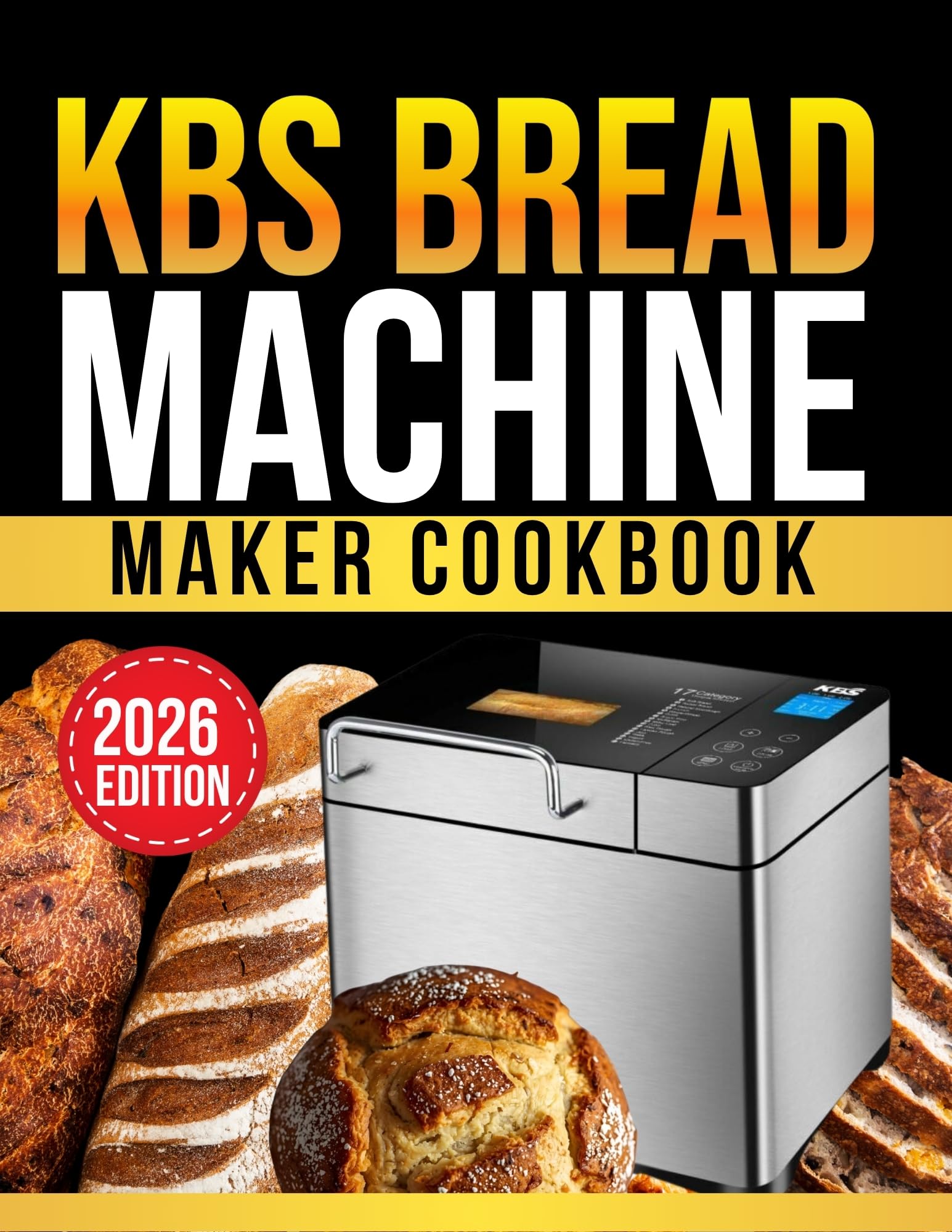kbs bread machine cookbook: 200 Easy Homemade Bread Recipes for 1.5lb and 2lb Loaves | Step-by-Step Guide for Beginners with Gluten-Free, Sourdough, Sweet and Savory Breads (Master Baker)