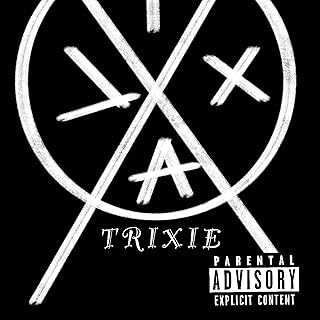 T R I X I E [Explicit]
