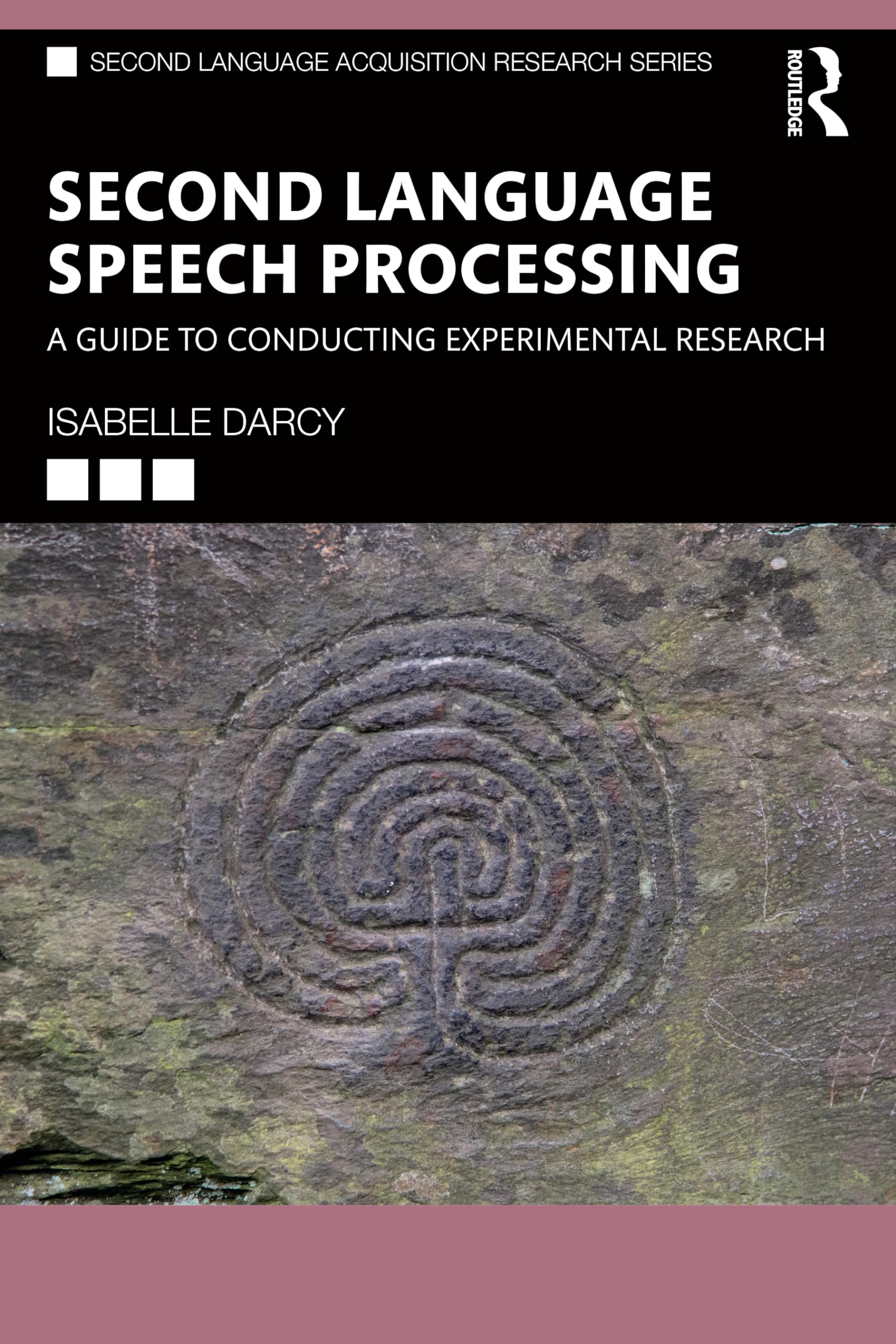 Second Language Speech Processing: A Guide to Conducting Experimental Research (Second Language Acquisition Research Series)