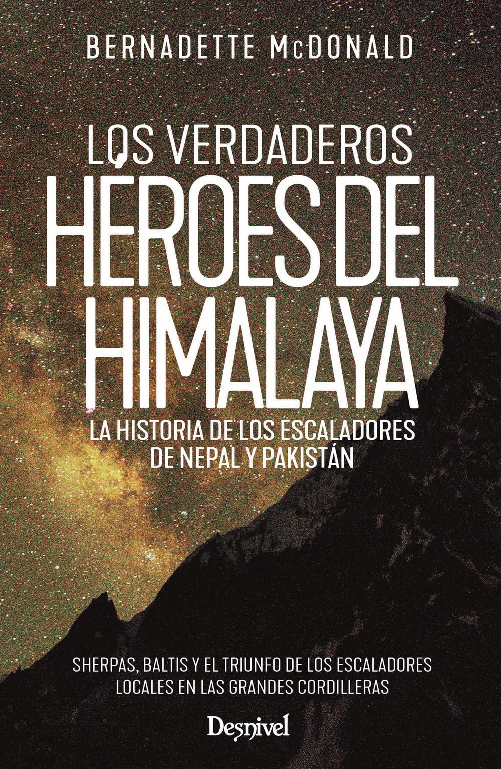 Los verdaderos héroes del Himalaya: La historia de los escaladores de Nepal y Pakistán (Literatura)