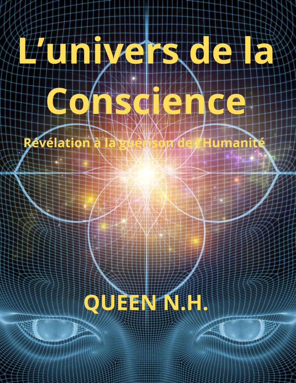 L'univers de la Conscience - Révélation à la guérison de l'Humanité