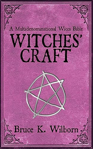 Witches' Craft: A Multidenominational Wicca Bible