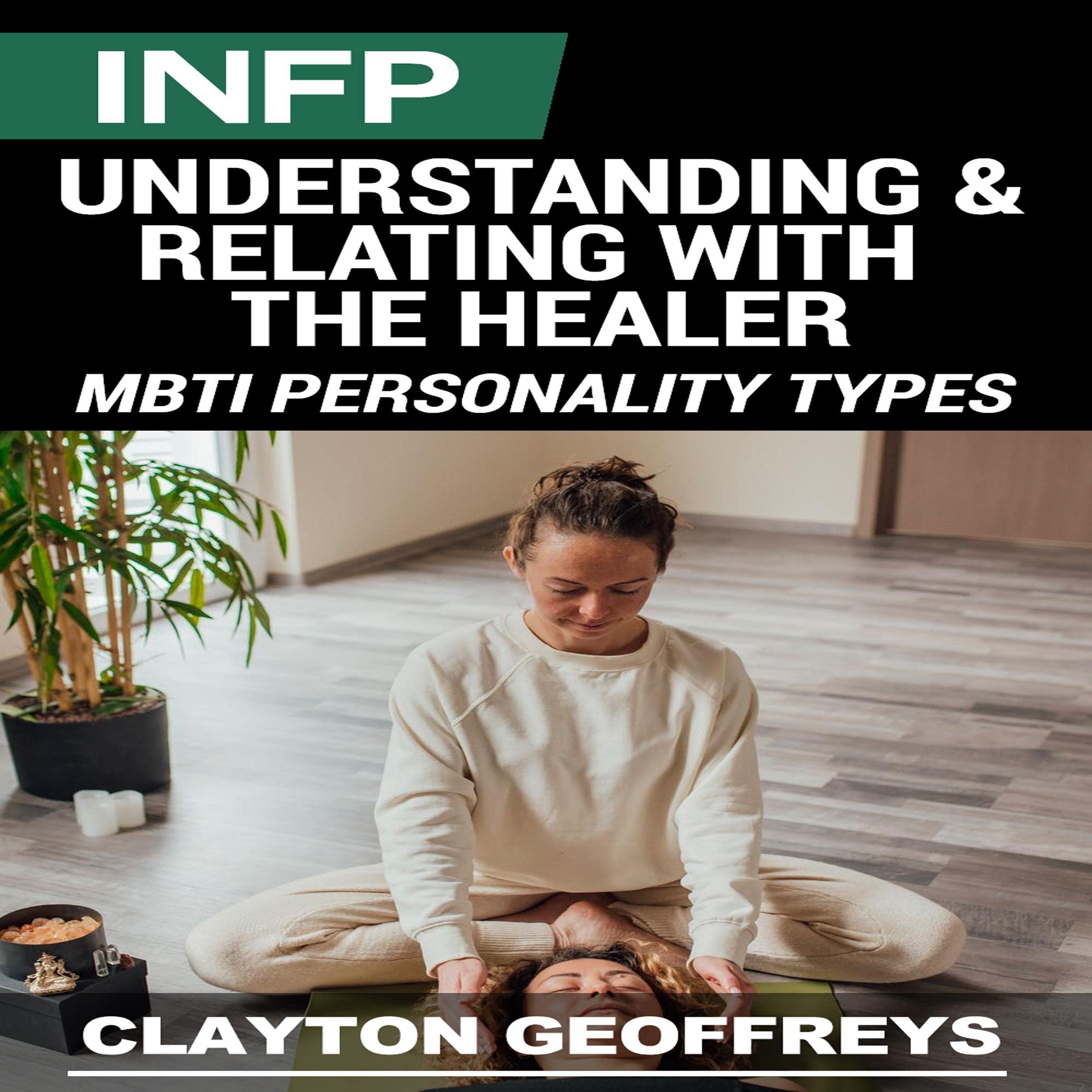 Cover art for INFP: Understanding & Relating with the Healer (MBTI Personality Types)