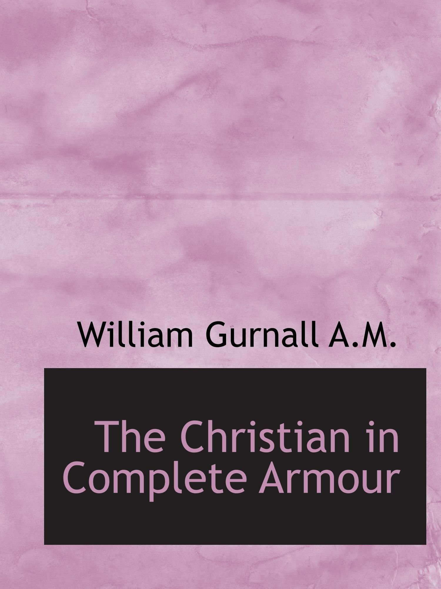The Christian in Complete Armour 9781115666688 Gurnall