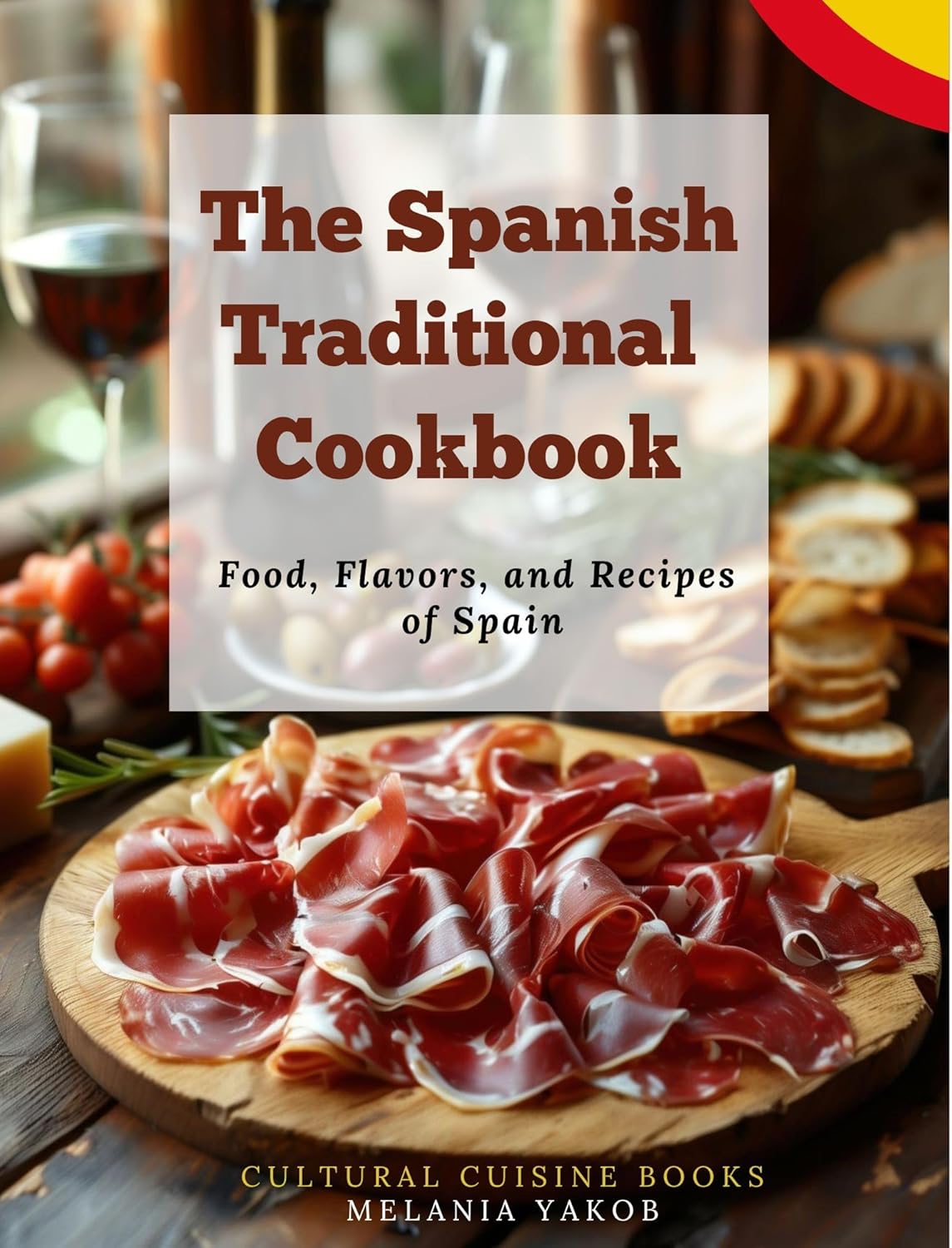 The Spanish Traditional Cookbook: Food, Flavors, and Recipes of Spain (Full Color Pictures) (The Traditional Cookbook)      Kindle Edition