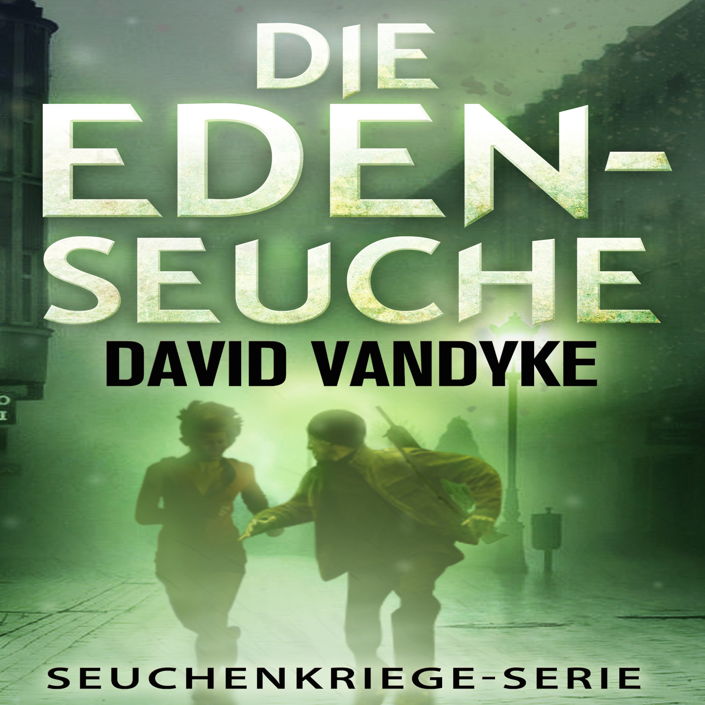 Cover art for Die Eden-Seuche [The Eden Plague: An Apocalyptic Military Thriller, Plague Wars Series]