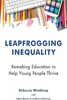 Leapfrogging Inequality: Remaking Education to Help Young People Thrive