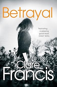 Betrayal : Francis, Clare: Amazon.co.uk: Books