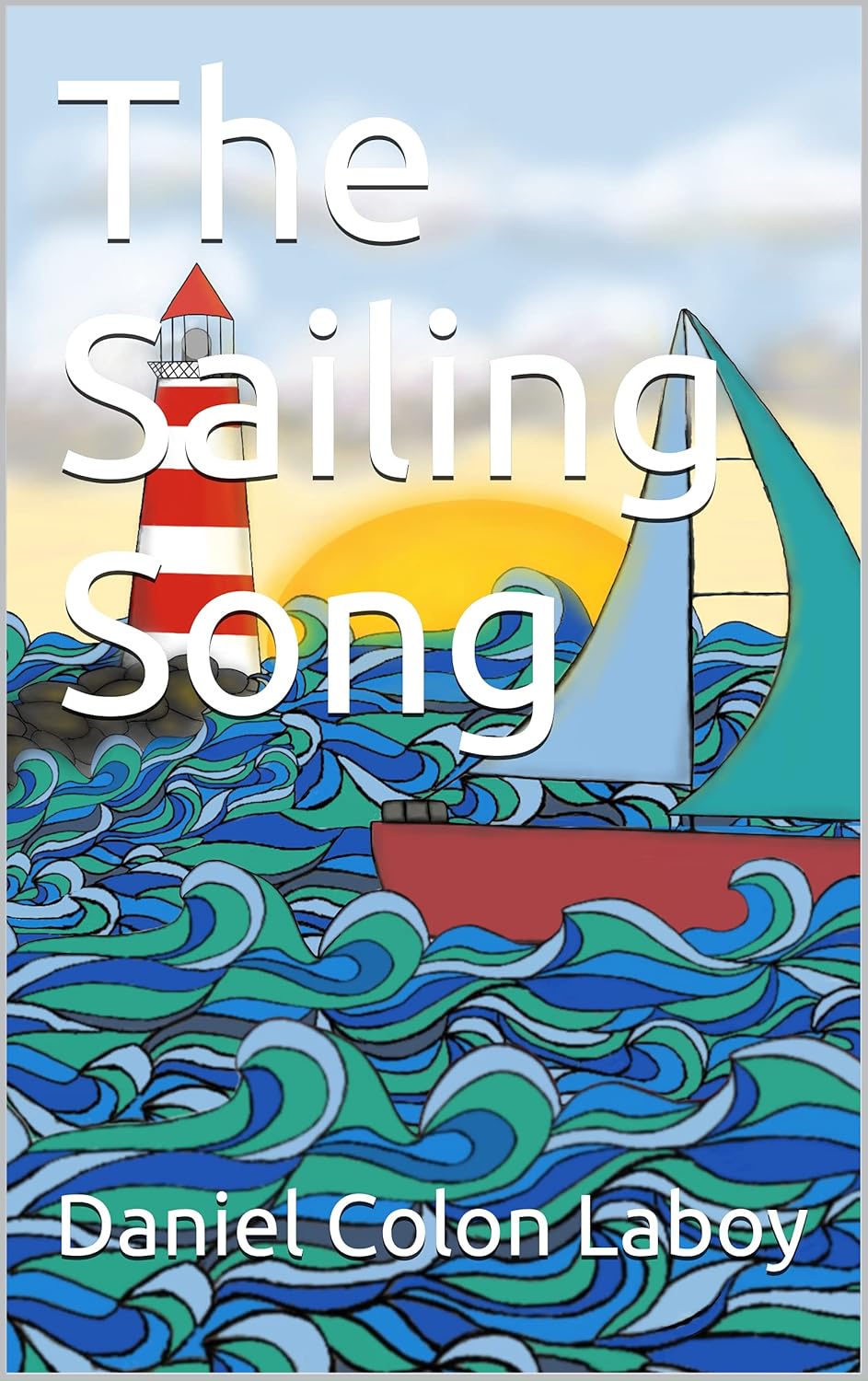 The Sailing Song - Kindle edition by Colon Laboy, Daniel, Colon, Sofia ...