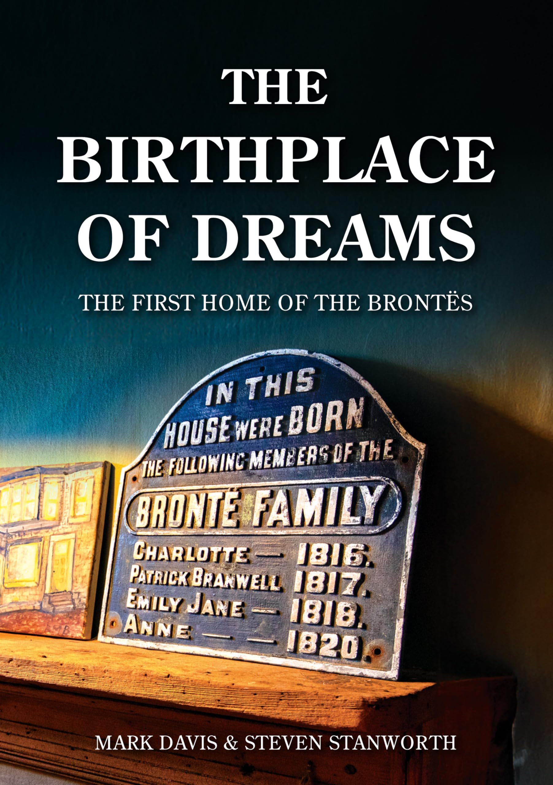 Birthplace of Dreams: The First Home of the Brontës