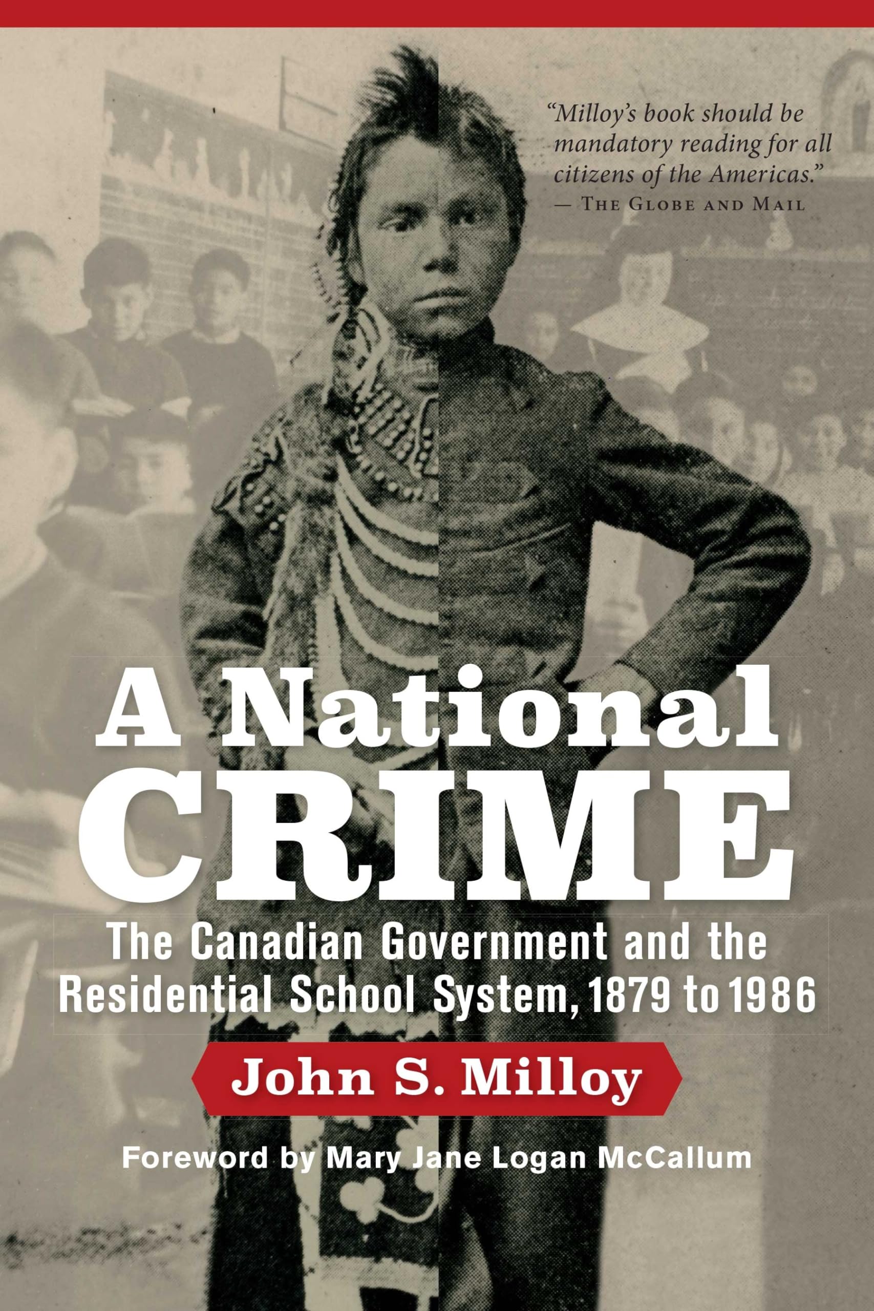 A National Crime: The Canadian Government and the Residential School System [Paperback] Milloy, John S. and McCallum, Mary Jane Logan