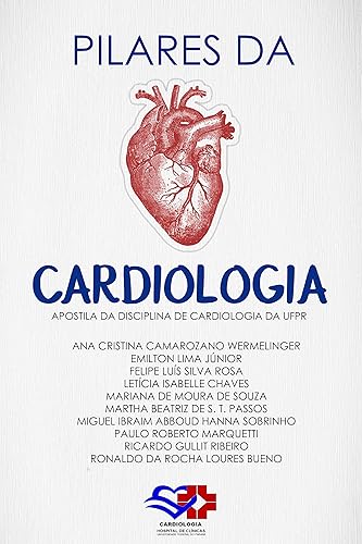 Pilares da Cardiologia: Apostila da disciplina de Cardiologia da UFPR