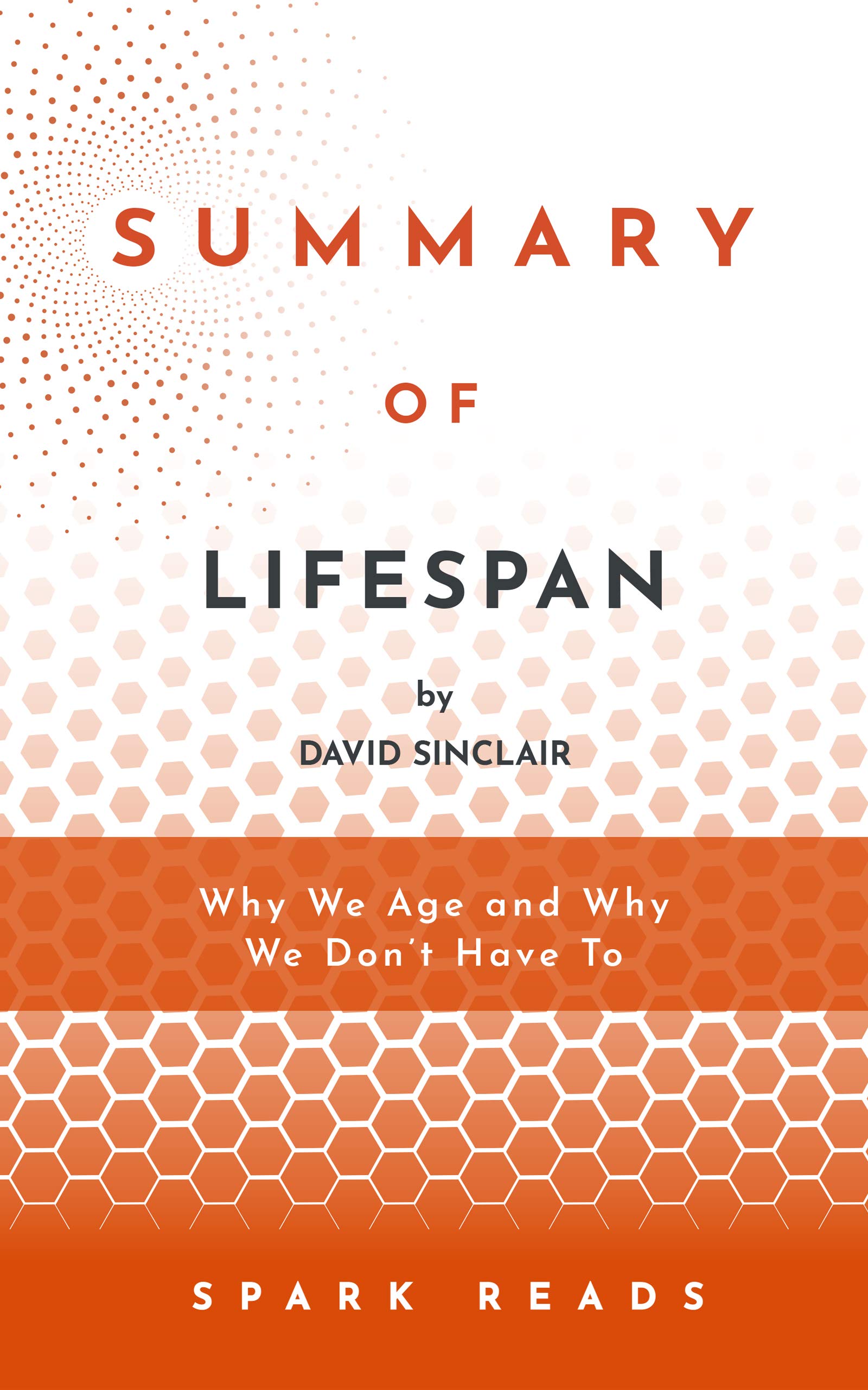 SUMMARY OF Lifespan by David Sinclair: Why We Age and Why We Don’t Have to