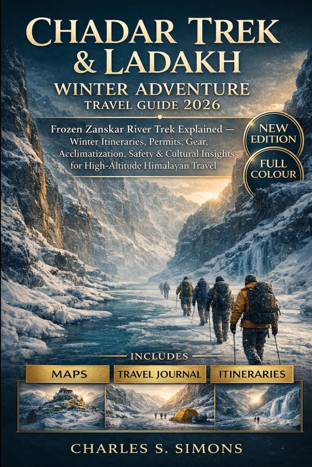 Chadar Trek & Ladakh Winter Adventure Travel Guide 2026: Frozen Zanskar River Trek Explained — Winter Itineraries, Permits, Gear, Acclimatization, ... Insights for High-Altitude Himalayan Travel