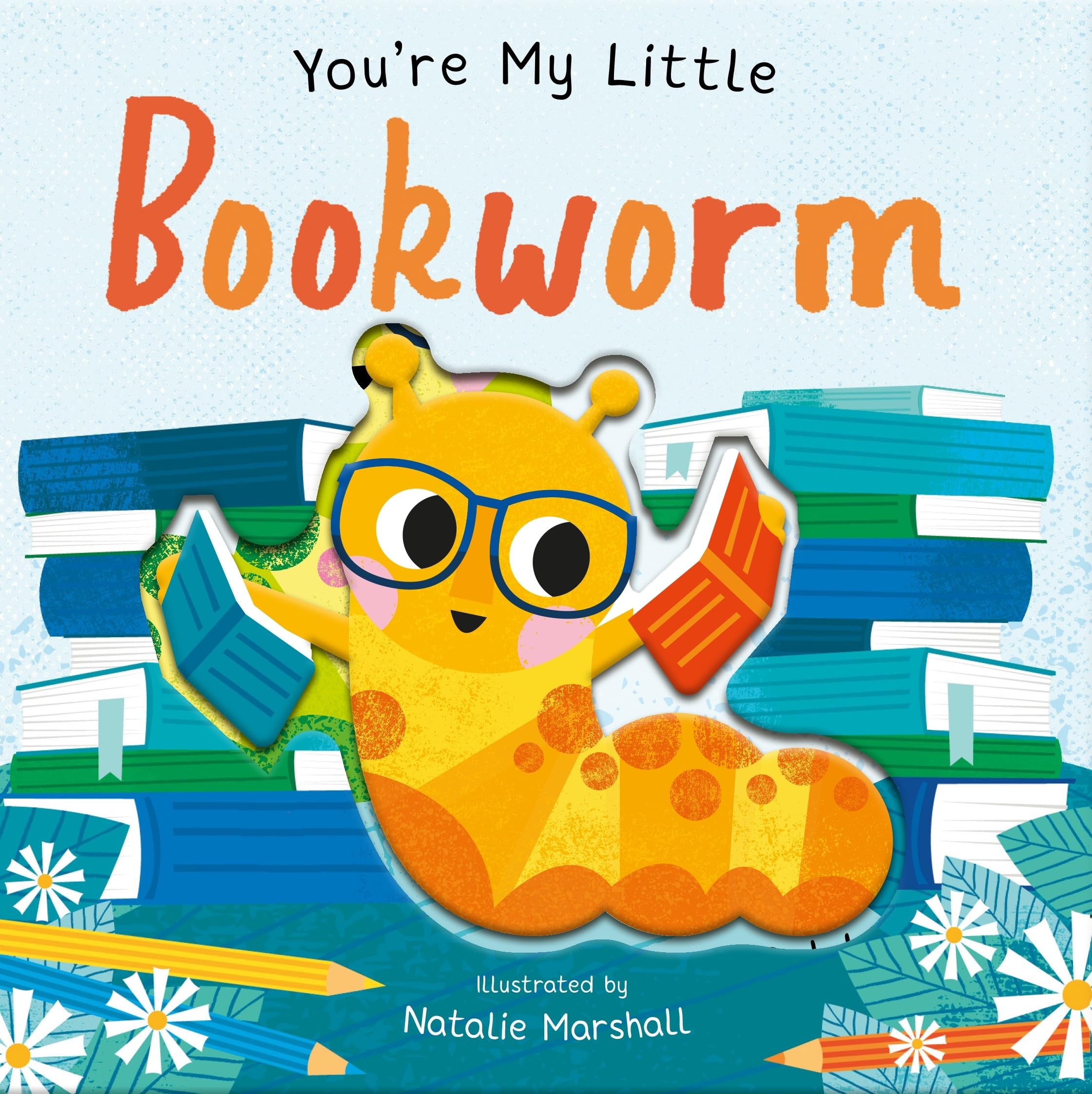 You're My Little Bookworm (Global Bestseller Series Celebrating Love Between Parent and Child)