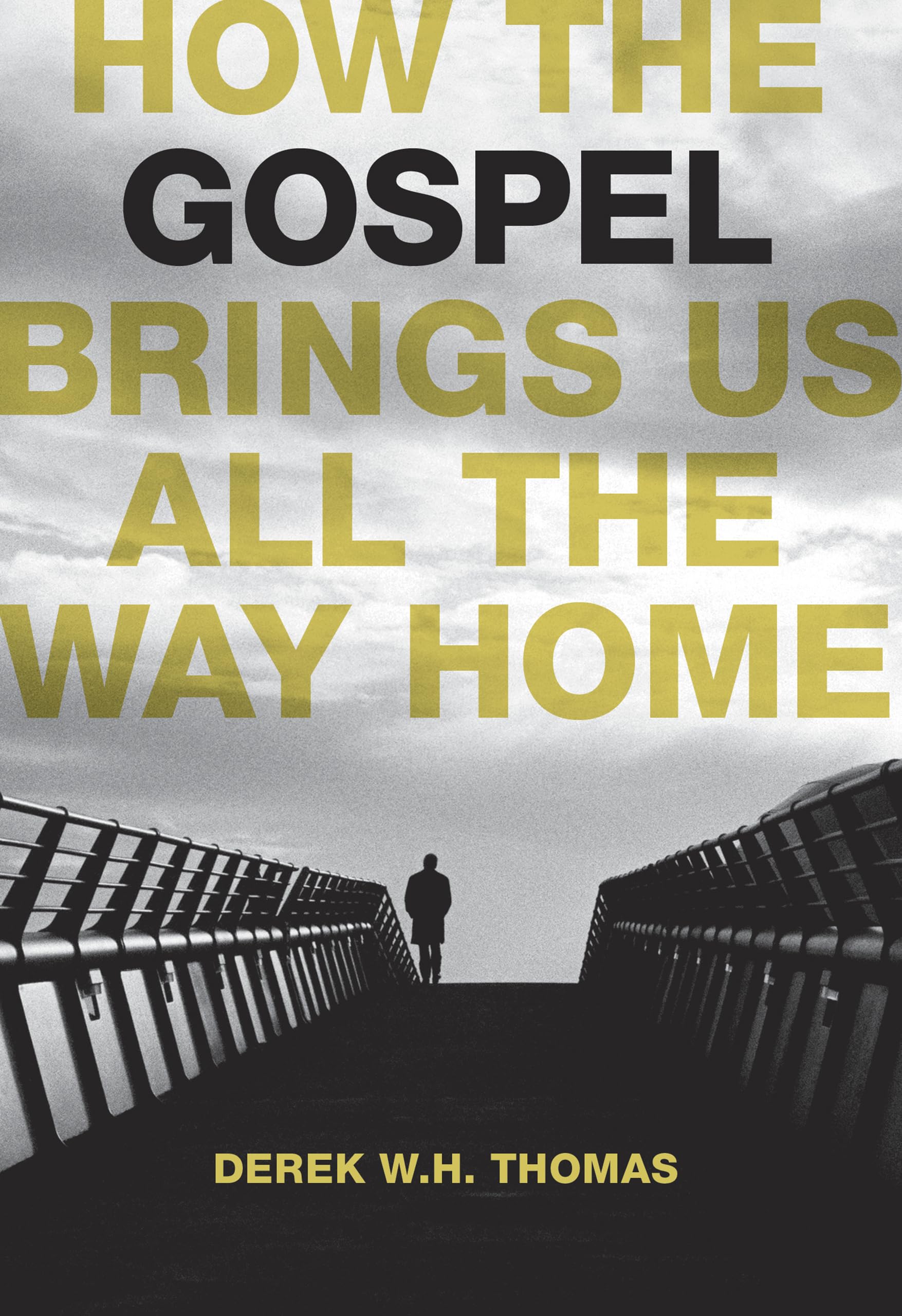 How the Gospel Brings Us All the Way Home