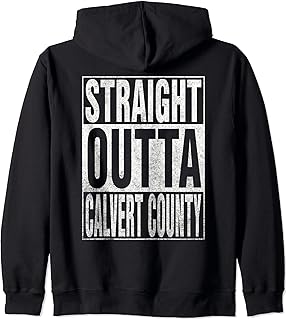 STRAIGHT OUTTA CALVERT COUNTY Cool Home Quote Zip Hoodie