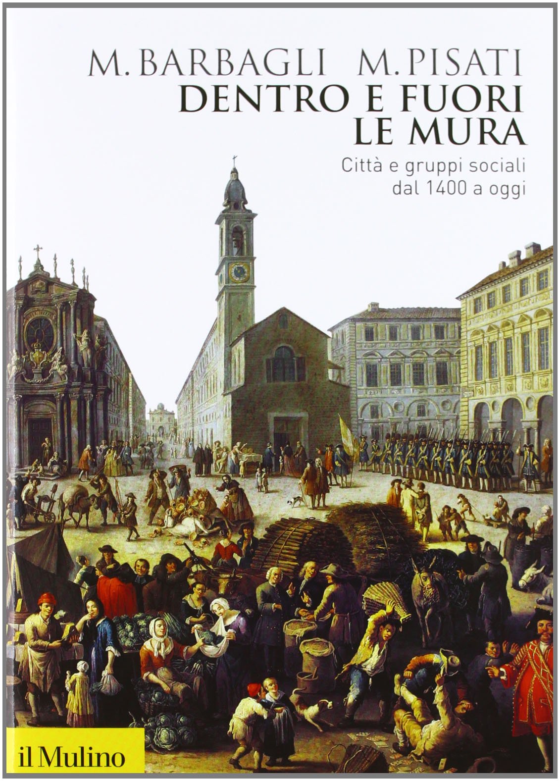 Dentro e fuori le mura. Città e gruppi sociali dal 1400 a oggi