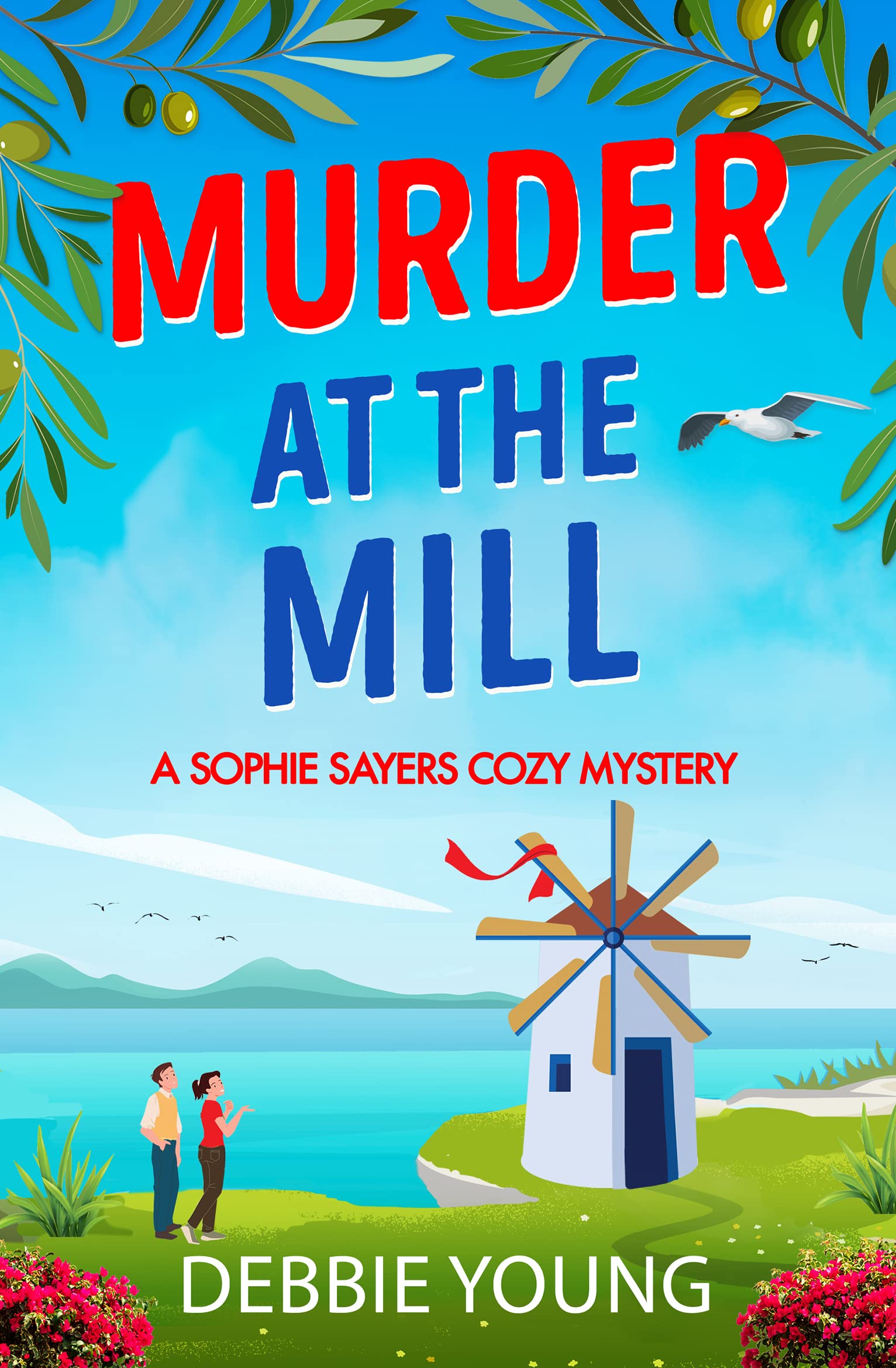 Murder at the Mill: A gripping cozy murder mystery from Debbie Young (A Sophie Sayers Cozy Mystery, 6)
