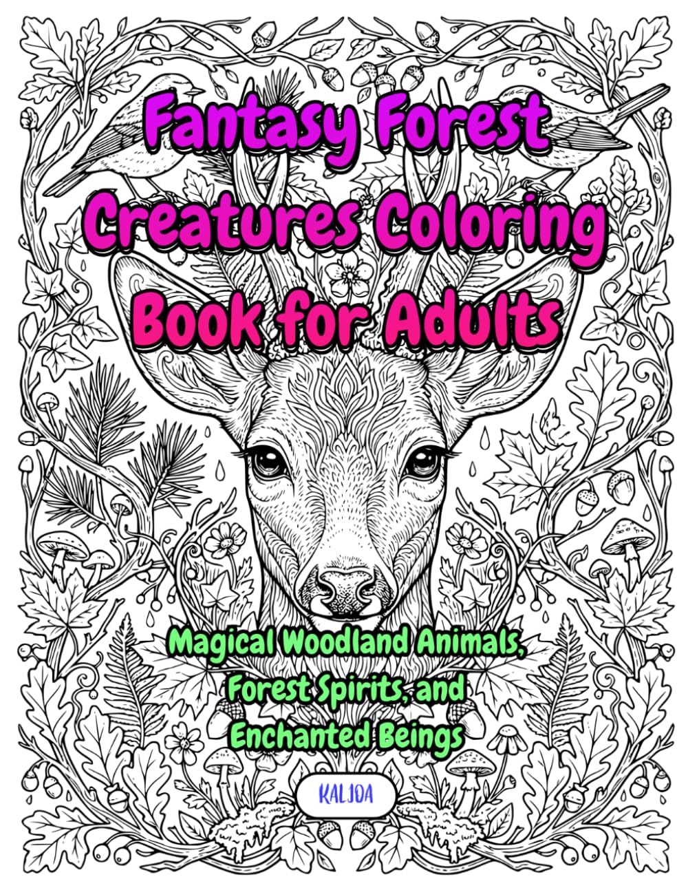 Fantasy Forest Creatures Coloring Book for Adults: Magical Woodland Animals Forest Spirits And Enchanted Beings