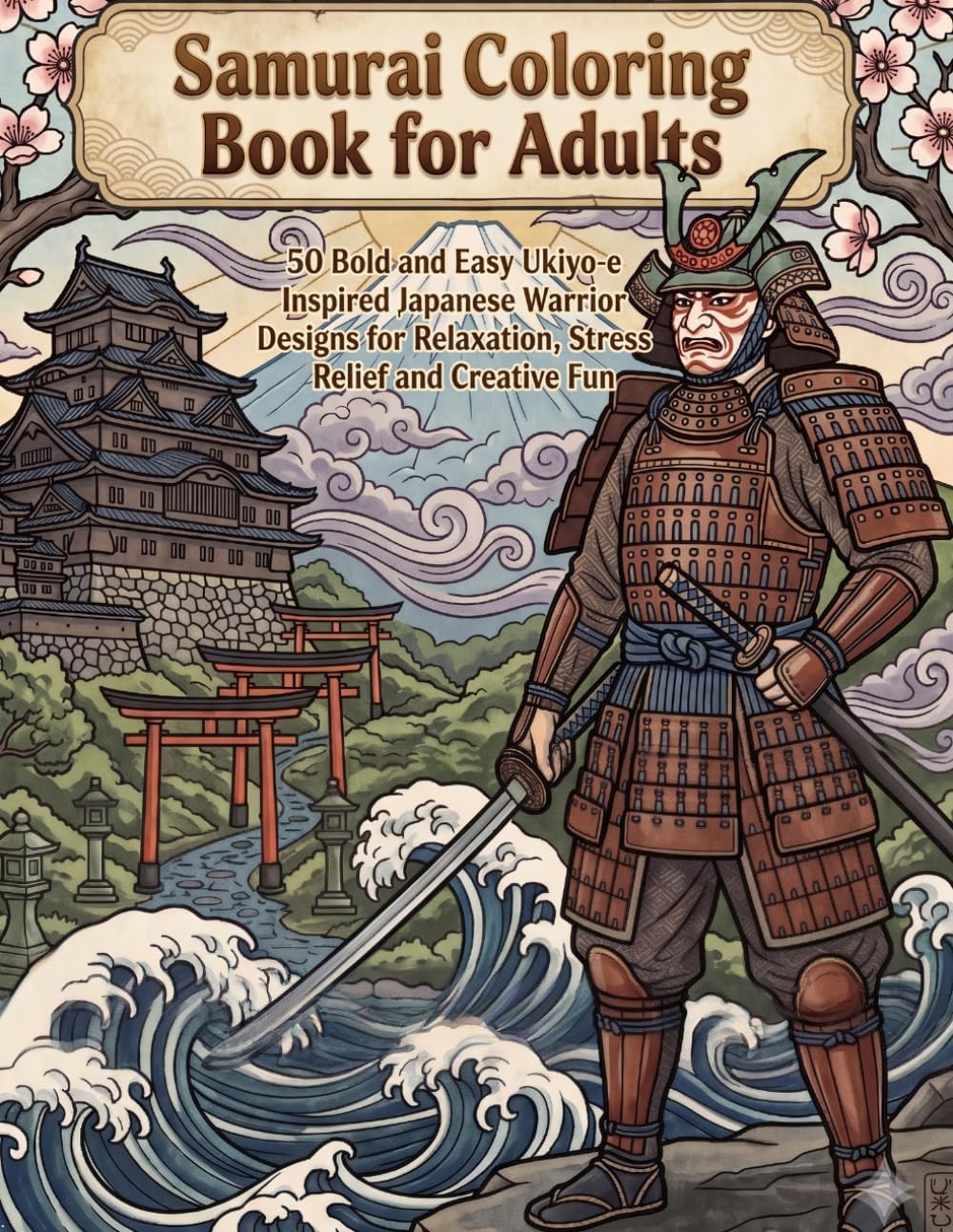 Samurai Coloring Book for Adults: 50 Bold and Easy Ukiyo-e Inspired Japanese Warrior Designs for Relaxation, Stress Relief and Creative Fun