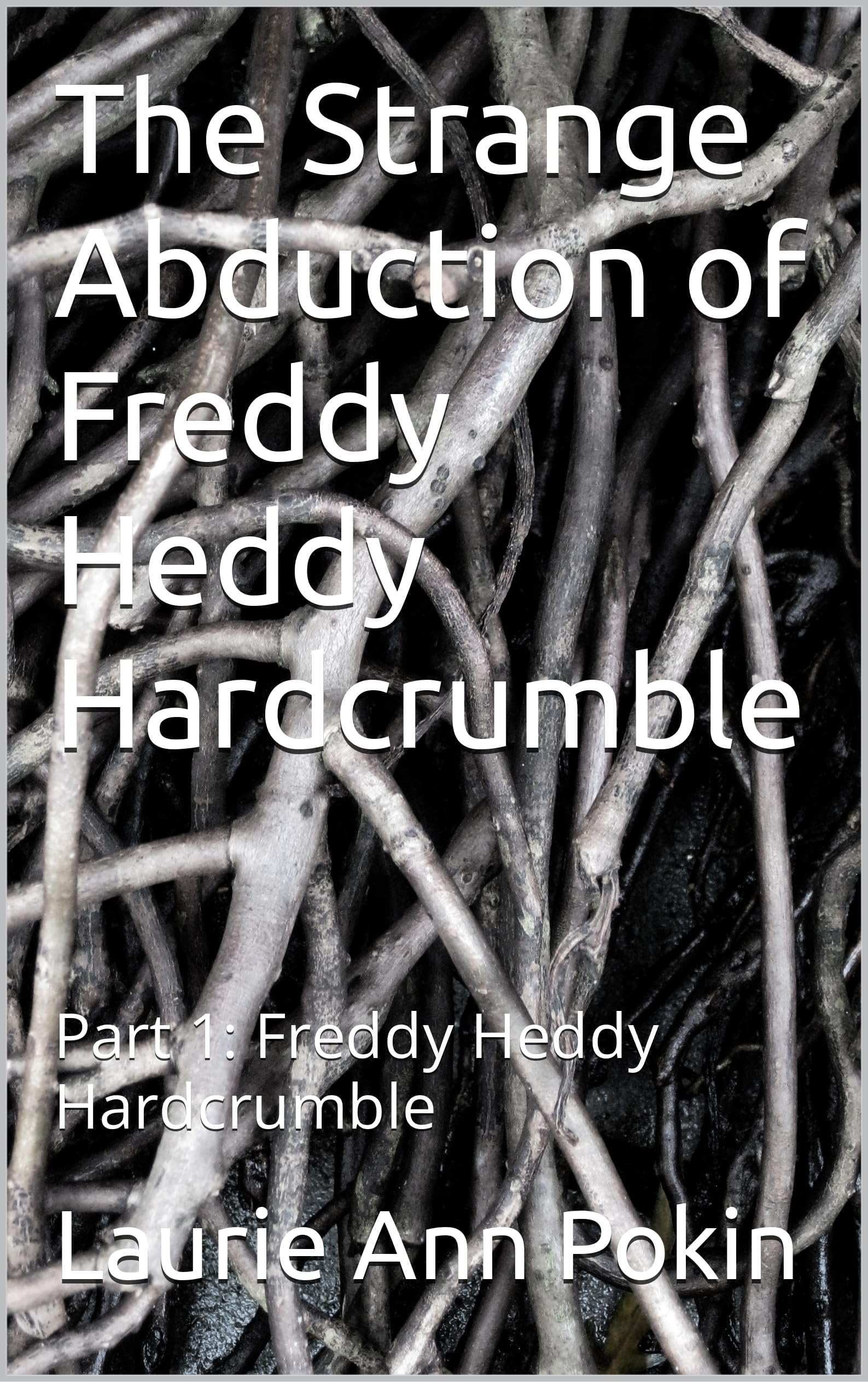 The Strange Abduction of Freddy Heddy Hardcrumble: Part 1: Freddy Heddy Hardcrumble